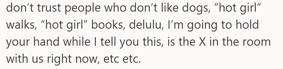 They don't trust people who dislike dogs and frequently use trendy phrases.