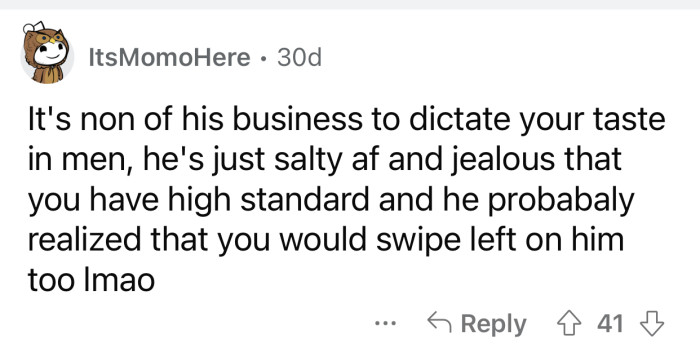 OP's friend is jealous of her high standards.