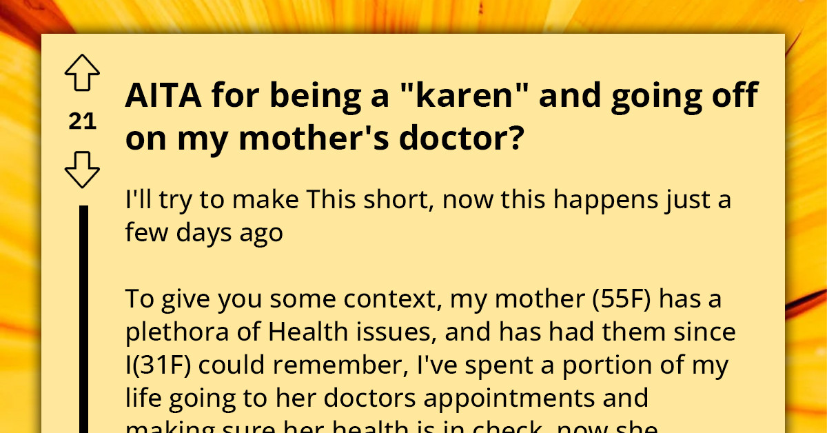 Redditor Forced To Go All "Karen" With Mother's Doctors, Now Feels Bad About It