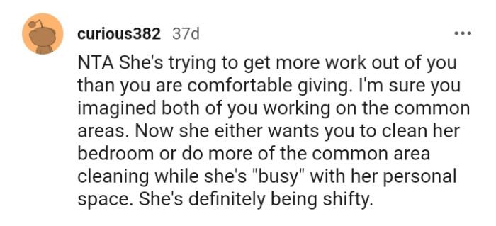 She either wants the OP to clean her bedroom or do more of the common area.