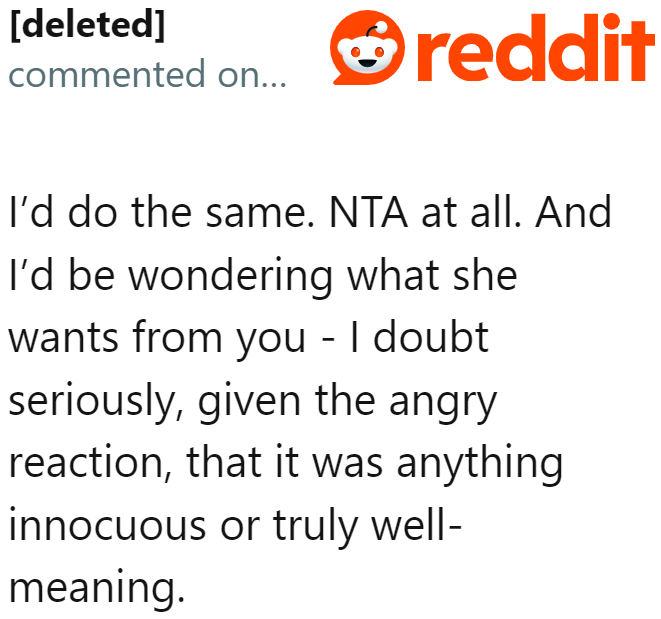 Something smells fishy. Considering her sister's reaction, it seems that she doesn't mean well.