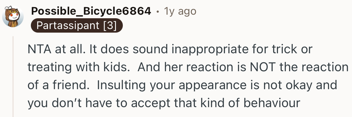“NTA at all. It does sound inappropriate for trick-or-treating with kids.”