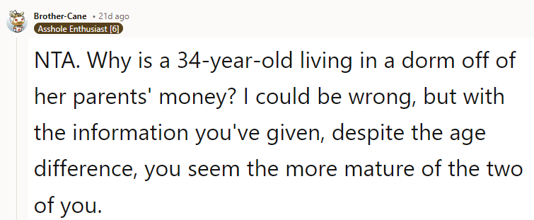 NTA. Why is a 34-year-old living in a dorm off of her parents' money?