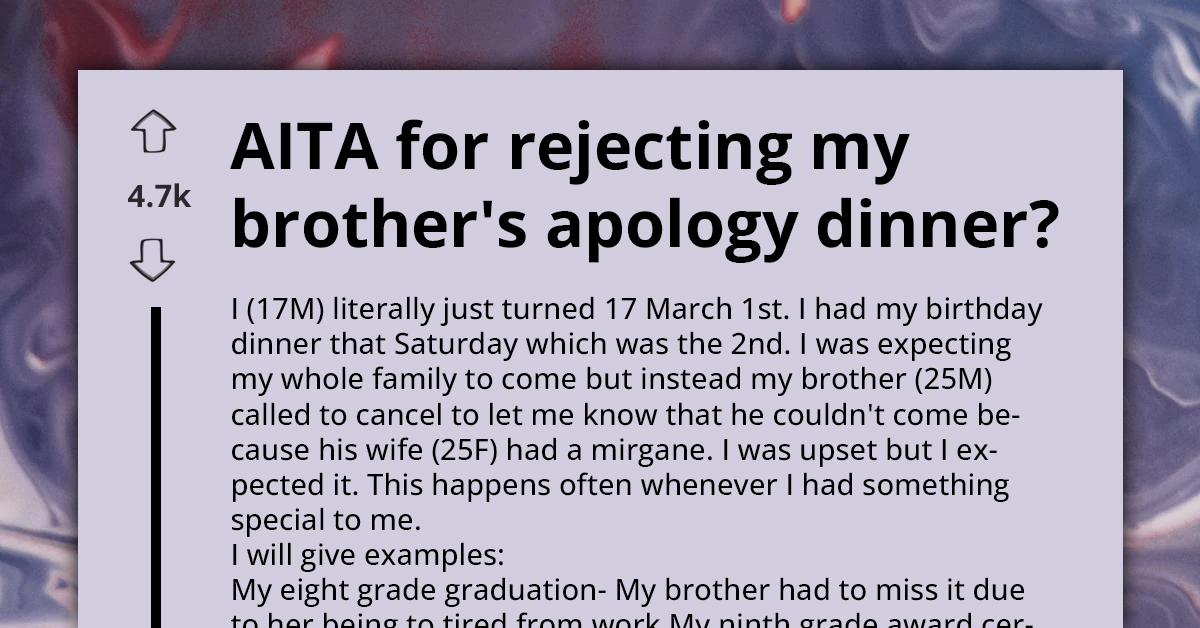 Family Tries to Gaslight Teen into Accepting Brother's Apology Dinner After Missing His Birthday for the Third Time, Redditors React