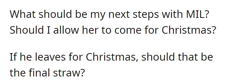 OP is now debating the mother-in-law's Christmas visit due to hostility. Scroll down to see what people had to say...