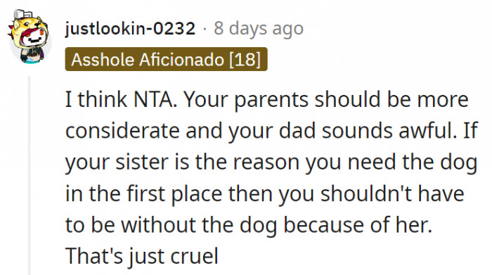 7. It's cruel to tell OP to just suck it up for a day when her family is the very reason she needs the dog