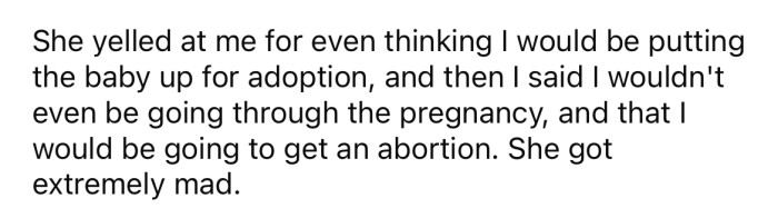 When the OP told her mother that she wasn't planning on going through with the pregnancy, her mom was very upset.