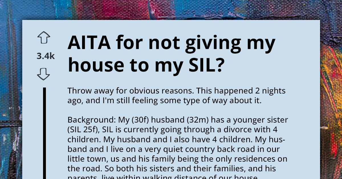 Redditor Faces Family Pressure When Her In-Laws Confront Her, Saying She Needs to Give Her Home to Sister-In-Law