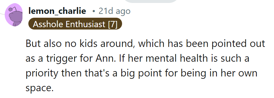 Kids out, sanity in! Sounds like Ann needs her own space pronto.