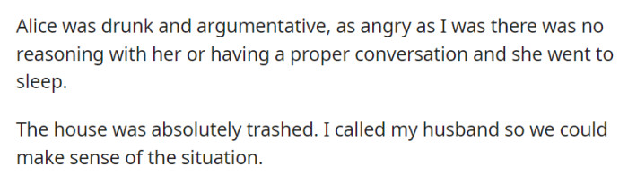 Inebriated and unyielding, Alice retired after futile attempts at communication, leaving behind a wrecked house. She then called her husband.