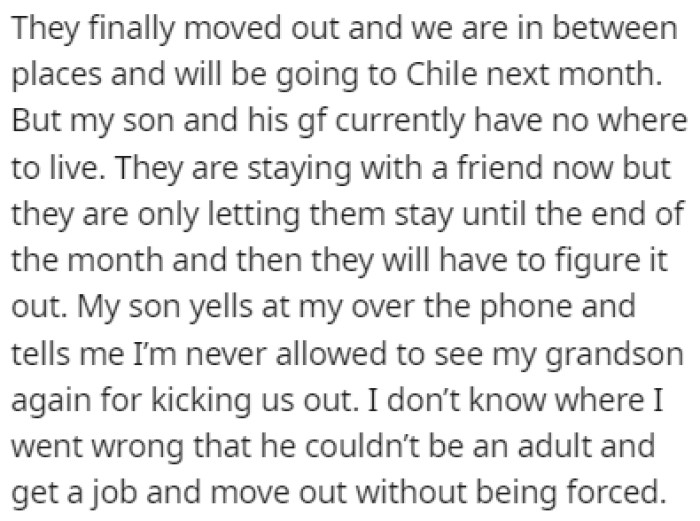 Their son is now angry at them because they kicked him out of the house