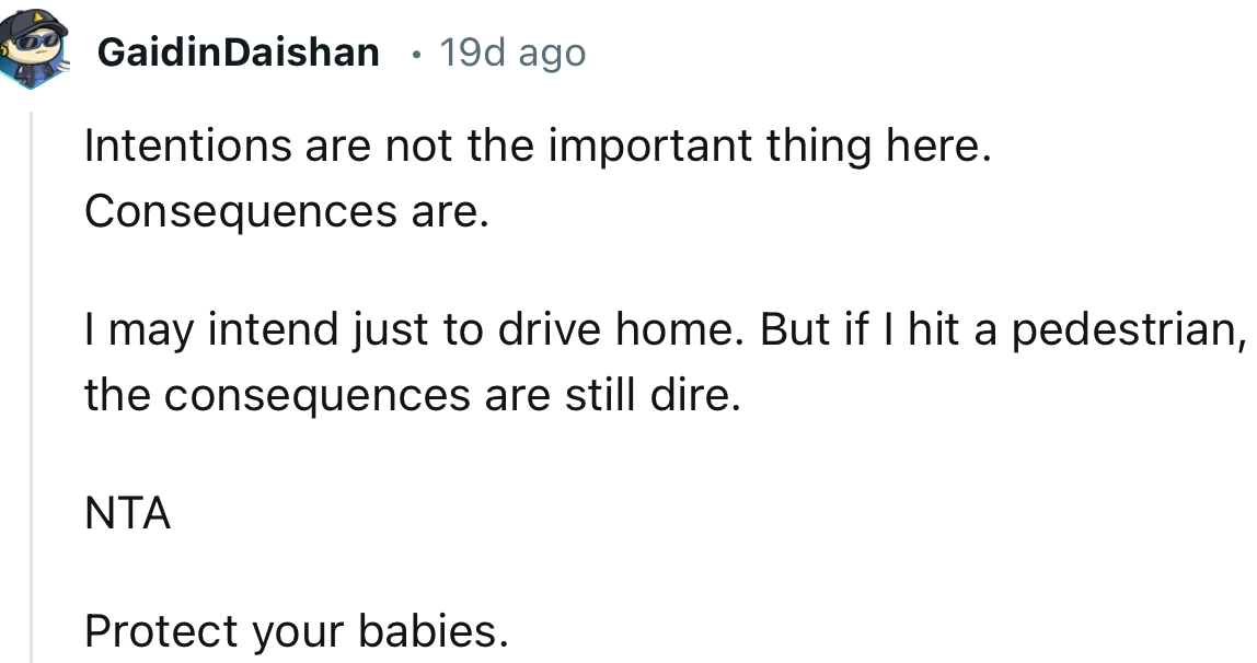 “Intentions are not the important thing here. Consequences are.”