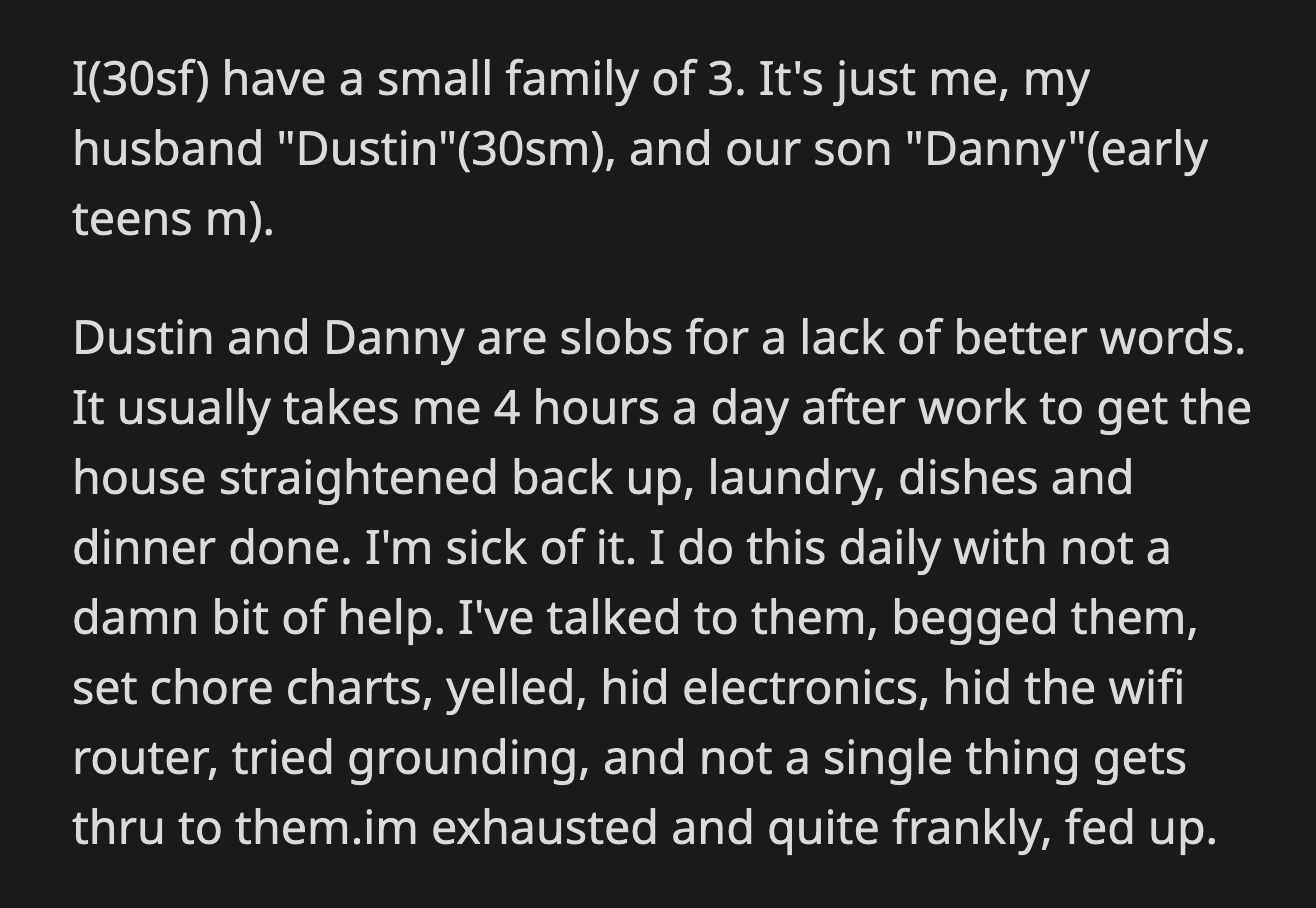 He told OP they wouldn't come back until she cleaned the house.