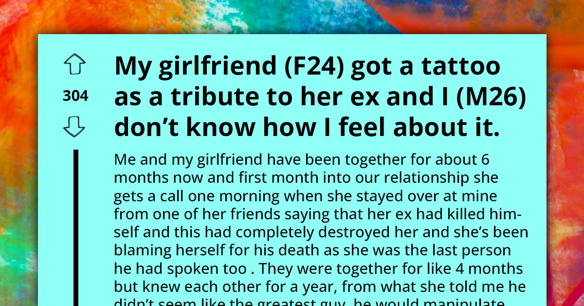 Redditor Seeks Advice After His Girlfriend Gets Tattoo As Tribute To Her Ex-Boyfriend Who Passed Away