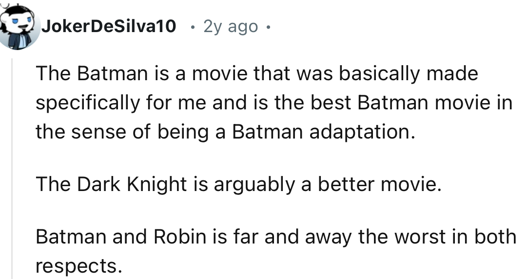 “The Batman is a movie that was basically made specifically for me and is the best Batman movie in the sense of being a Batman adaptation.”
