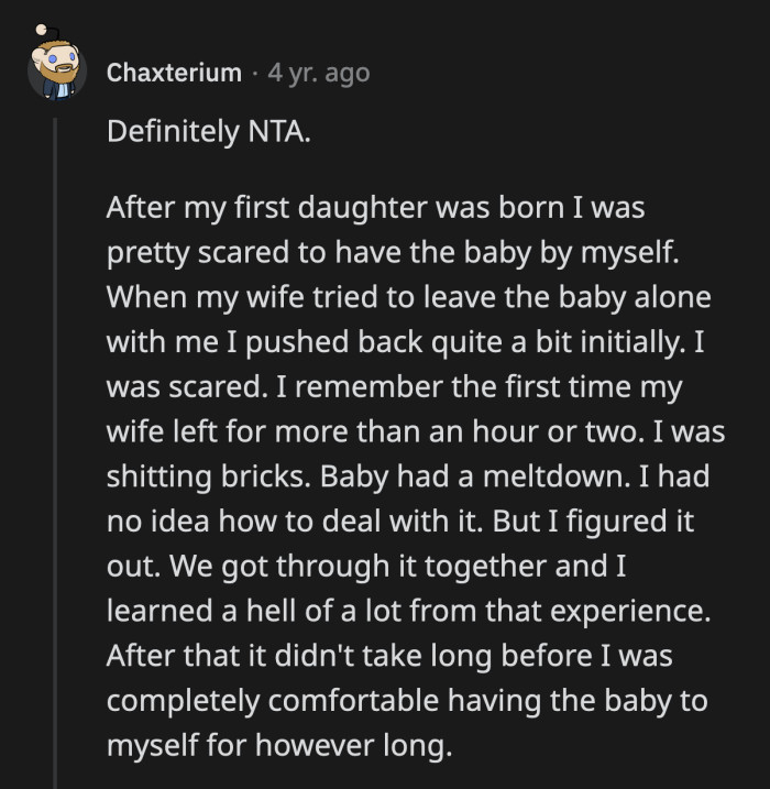 If his behavior stems from fear of not being a capable parent, then he should communicate that with OP.