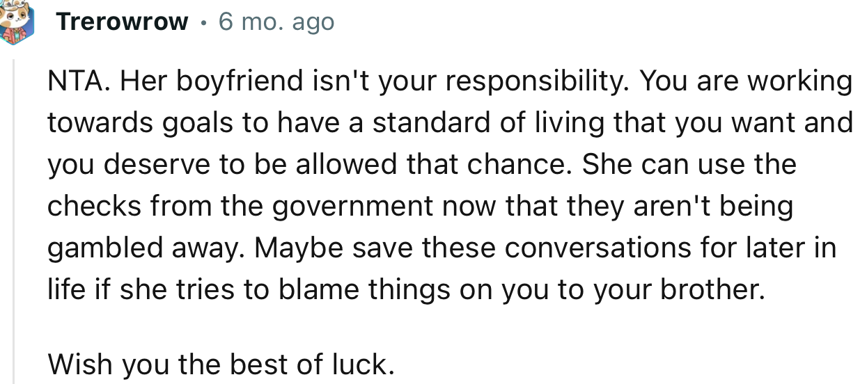 “Her Boyfriend Isn't Your Responsibility. You Are Working Towards Goals to Have a Standard of Living That You Want, and You Deserve to Be Allowed That Chance.”