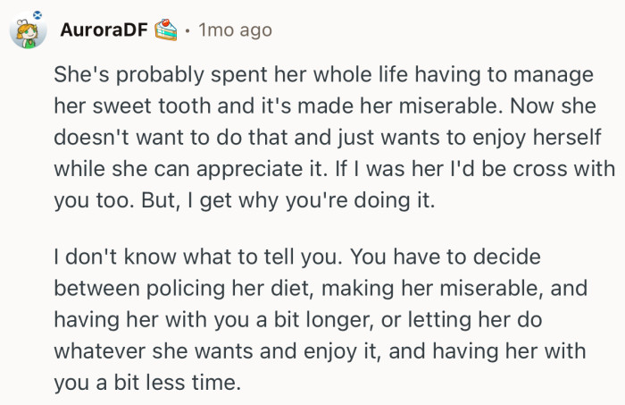 “She's probably spent her whole life having to manage her sweet tooth and it's made her miserable.”