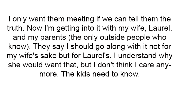 4. I only want them to meet if we can tell them the truth.