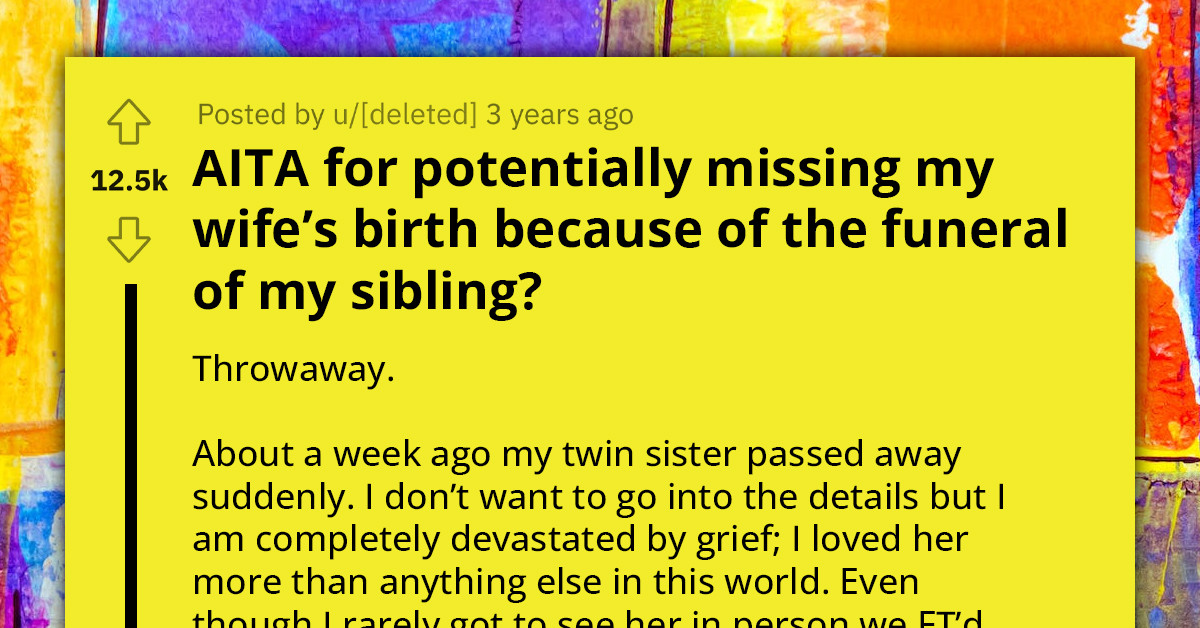 Redditor Grapples With The Dilemma Of Attending Their Twin Sister's Funeral Or Staying For The Birth Of Their Child