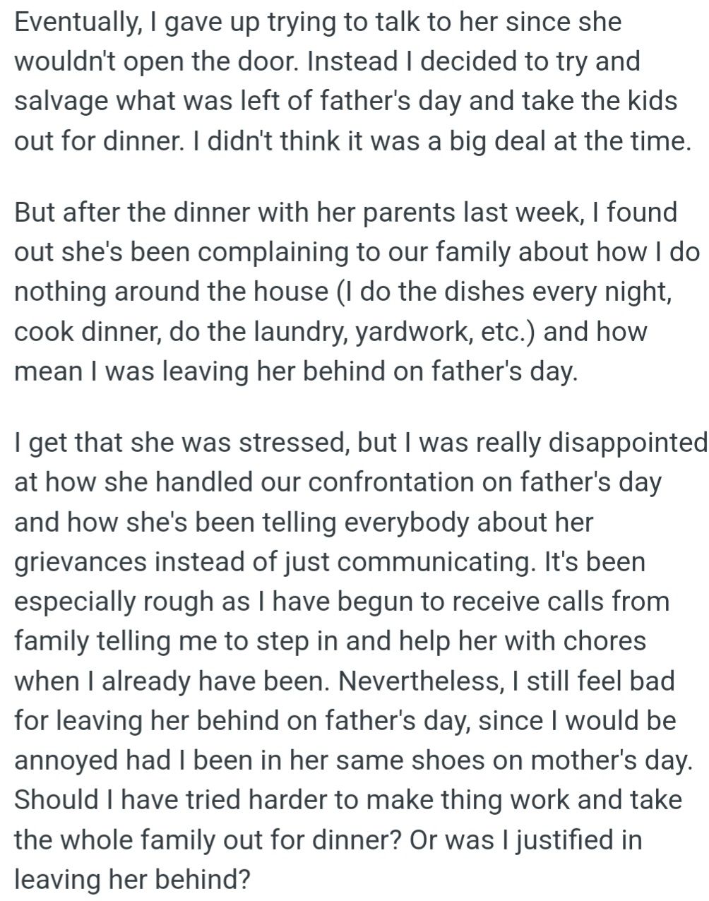 However, OP took the kids out for Father's Day dinner after his wife refused to talk to him. He did household chores, but she complained to their family about his supposed lack of help, and he now regrets leaving her behind.