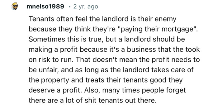 Tenants often feel the landlord is their enemy because they think they're ‘paying their mortgage’…