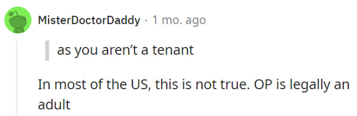 Well, in the realm of adulthood, OP's signature is the boss, not their parents' lease!