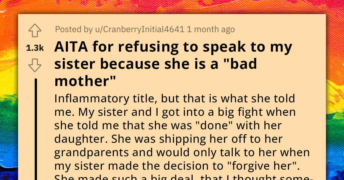 Lady Refuses To Speak To Her Sister Because She Is A "Bad Mother" To Her Niece, Redditors React