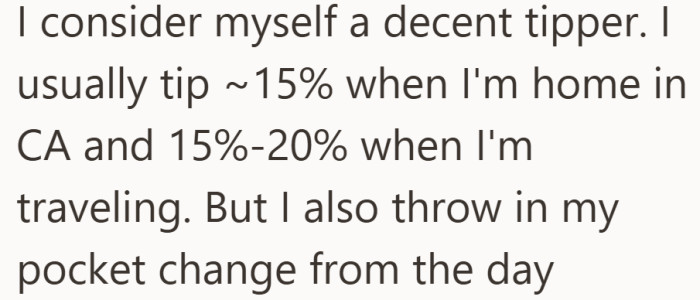 By his math, he is already tipping within the expected range before the coins even come out.
