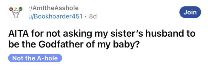 The OP asked if she's an a**hole for not asking her sister's husband to be the godfather of her baby.