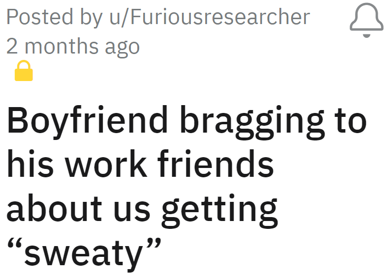 OP Feels Uncomfortable Around Her Boyfriend's Coworkers Because He Has Been Bragging About Her in a Sexual Manner.