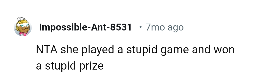 When You Play a Stupid Game, You Win a Stupid Prize