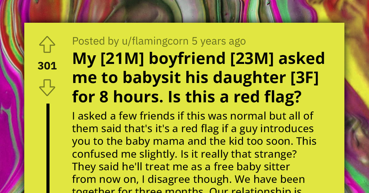 Girl Wants To Know If Her Boyfriend Asking Her To Babysit His Kid Is A Red Flag Or Not