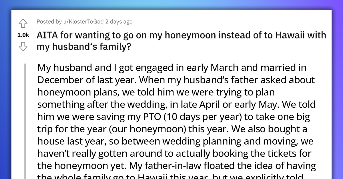 Newlywed Is In A Dilemma Between Planning Her Own Honeymoon Or Going On An All-Expense-Paid Trip To Hawaii With Her Husband's Family