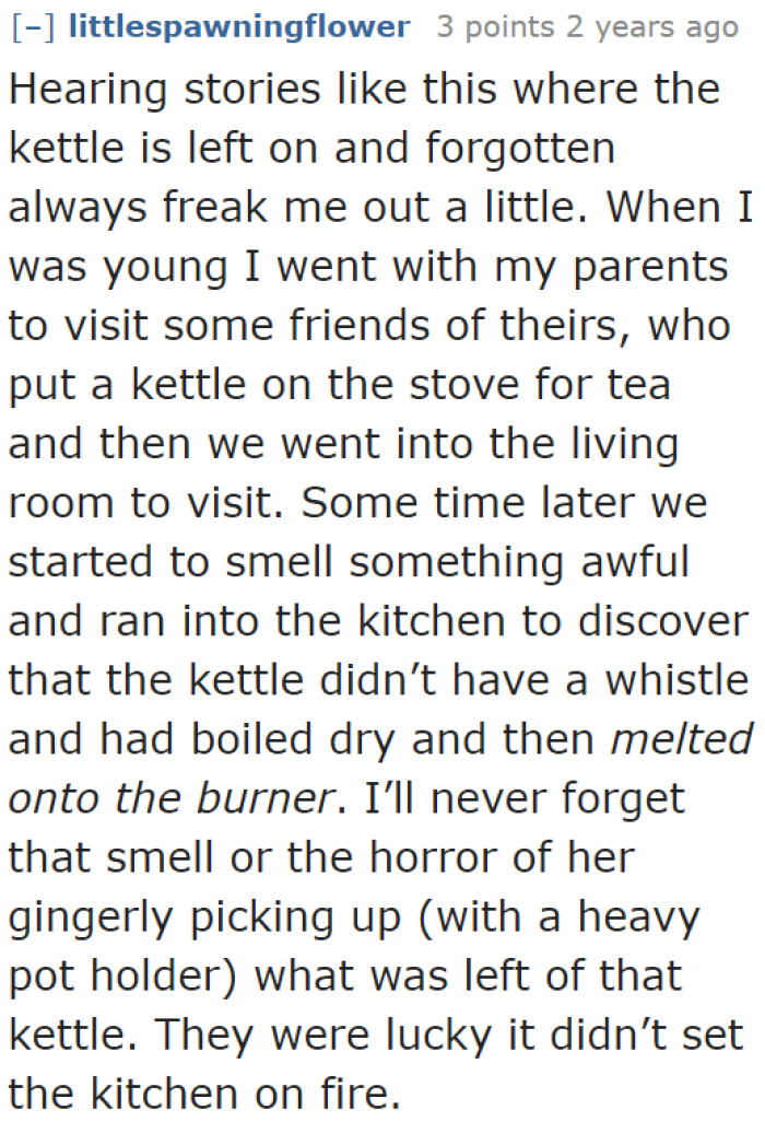One Redditor Shares Their Terrible Experience with a Kettle Left Unattended.
