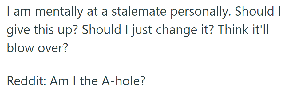 OP's unsure whether to give up, change the picture, or wait for it to blow over. Scroll down to see what people had to say!