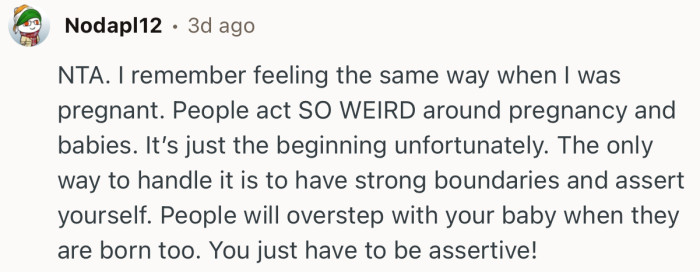 “The only way to handle it is to have strong boundaries and assert yourself.”