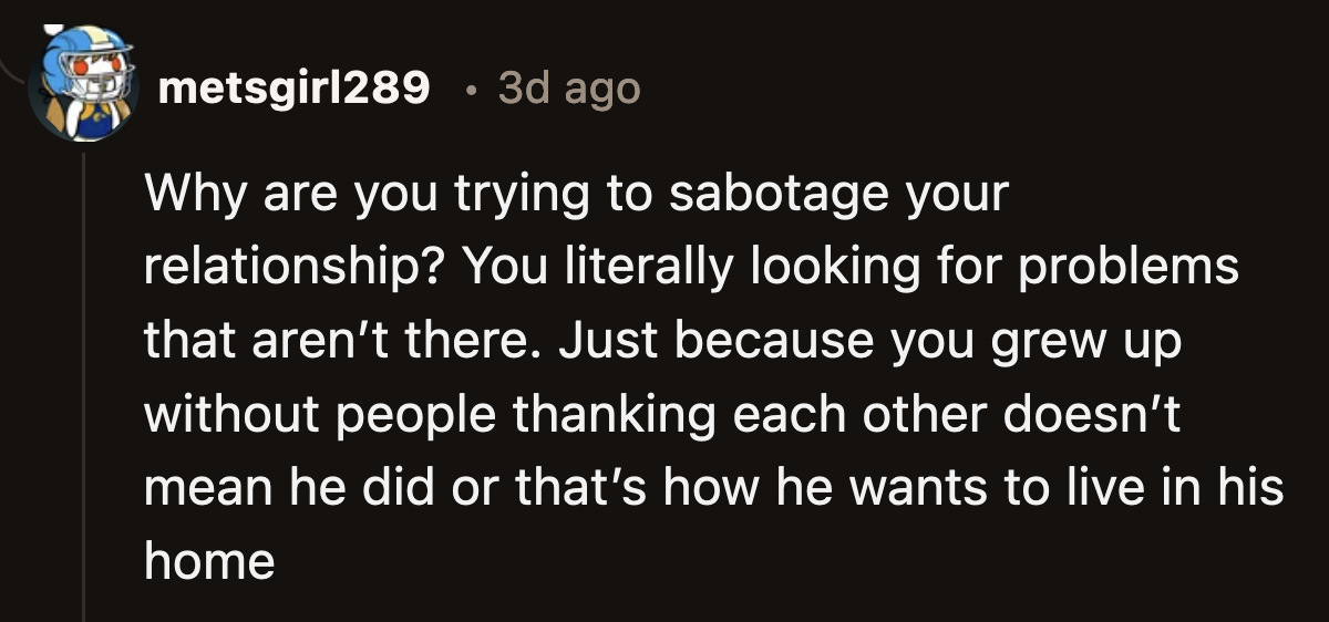 They accused her of sabotaging her relationship and conjuring a problem out of thin air.