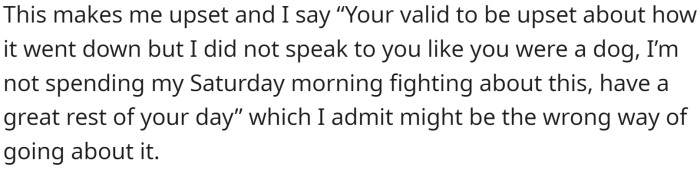 OP then had a discussion with P the next day, during which P said OP had spoken to them like a dog.