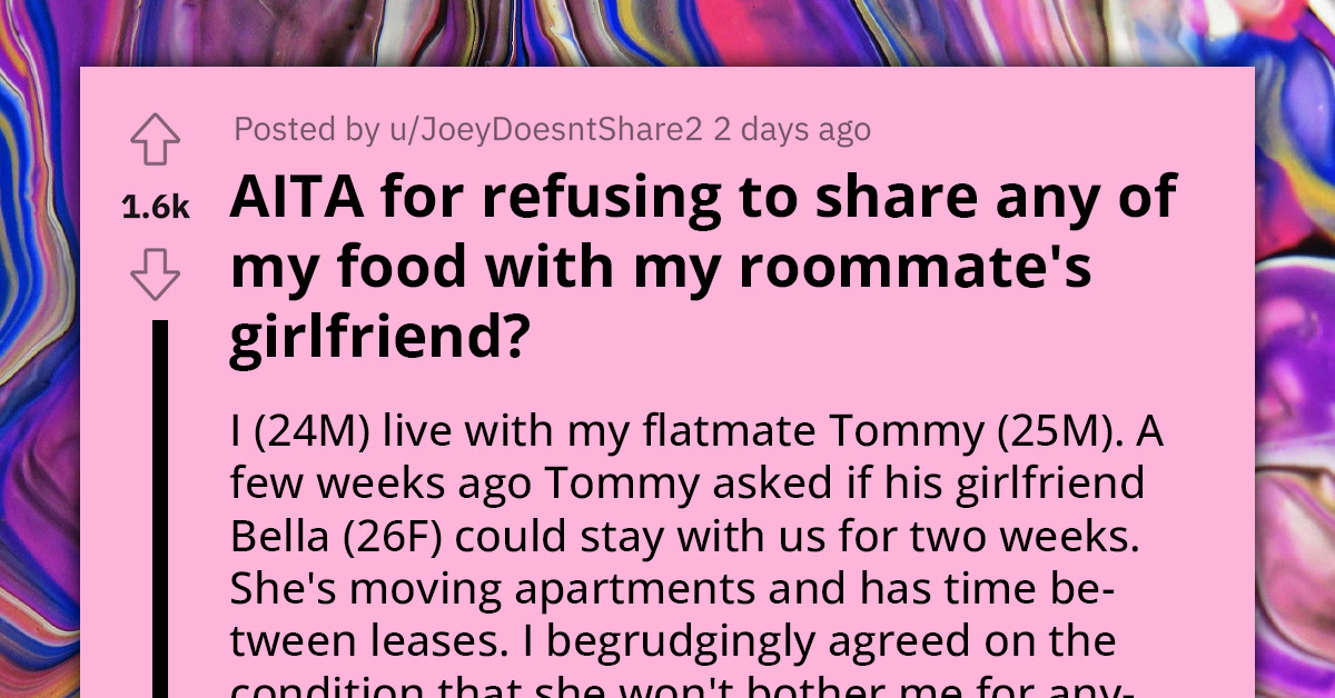 Redditor Asks If He Is Right for Not Wanting to Share Food with Roommate's Girlfriend
