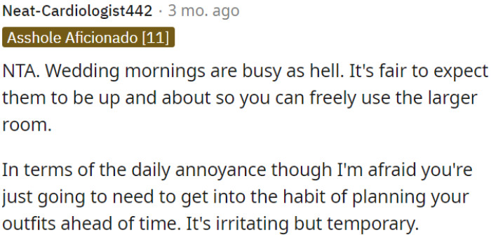 OP should plan outfits ahead of time, is a temporary inconvenience that needs to be tolerated