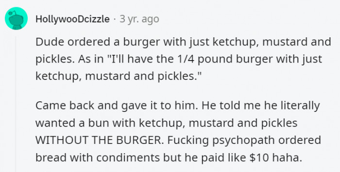 He just missed out on all the elements that made the burger good.