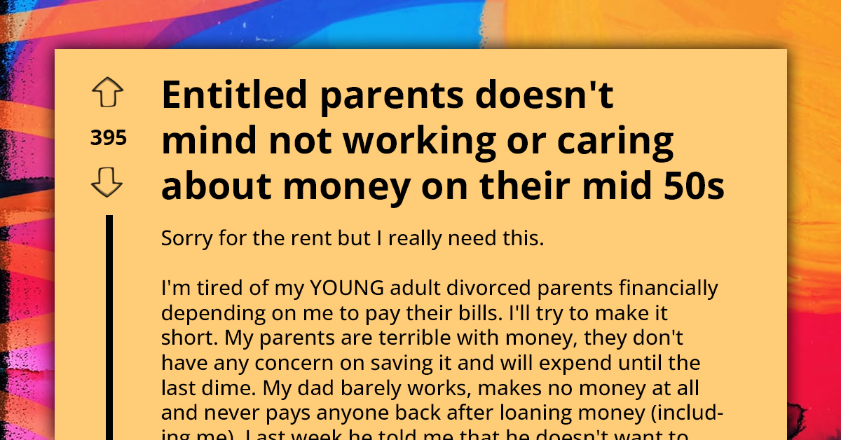 Financially Strained Redditor Cuts Ties With Irresponsible Middle-Aged Parents, Gets Tired Of Paying For Their Bills Every Month