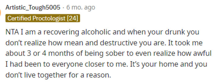 It's so unfortunate because these people really do have no idea how they act when they're drunk and it can make it hard on everyone else.