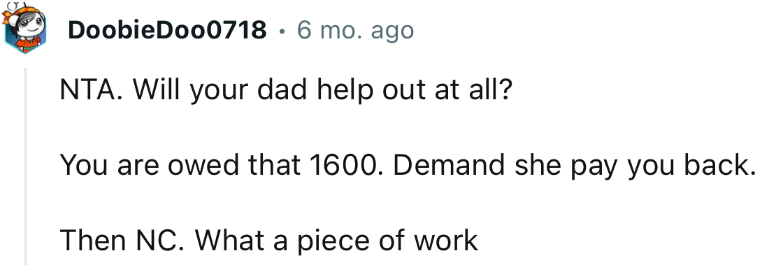 “You are owed that £1600. Demand she pay you back.”