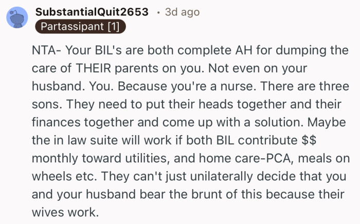 “Your BIL's are both complete AH for dumping the care of THEIR parents on you. Not even on your husband.”