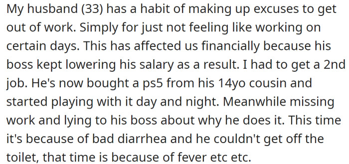 The OP explained her husband's irresponsible behavior affects her also: