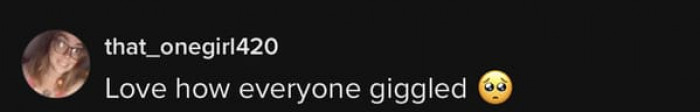 It's how everyone giggled for this commenter.