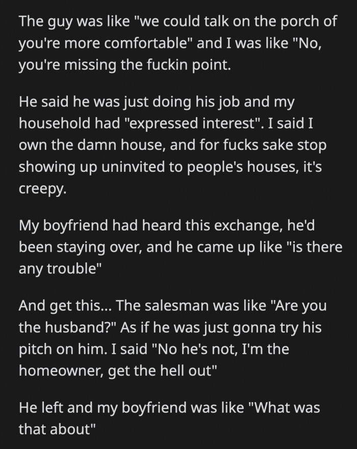 He told her they could talk outside on the porch if that was more comfortable for her, but OP said no once again and told the guy he was missing the point.