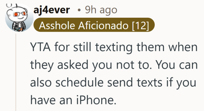 Ignoring a clear request makes the timing feel less like a habit and more like a choice.